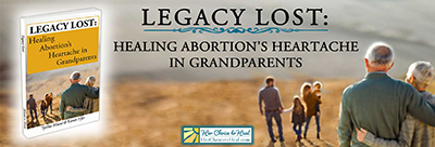 Legacy Lost: Healing Abortion’s Heartache in Grandparents